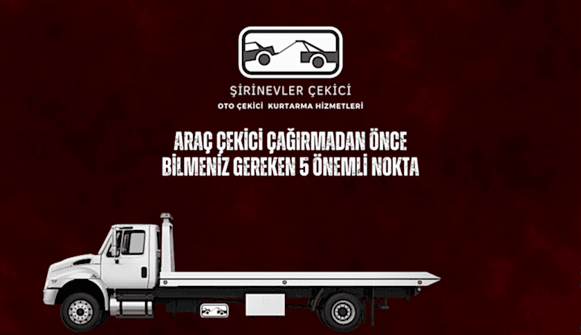 Araç Çekici Çağırmadan Önce Bilmeniz Gereken 5 Önemli Nokta